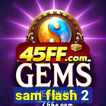 sam flash 2